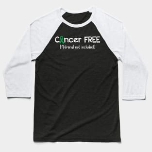 Cancer FREE- Adrenal Cancer Awareness Gift Baseball T-Shirt